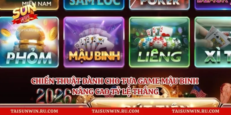 Chiến Thuật Dành Cho Tựa Game Mậu Binh Nâng Cao Tỷ Lệ Thắng