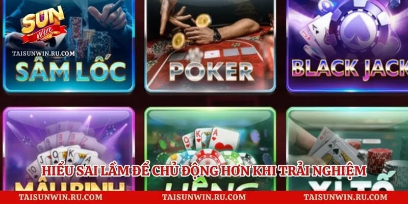 Hiểu sai lầm để chủ động hơn khi trải nghiệm