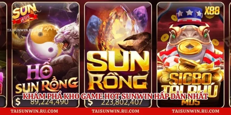 Khám phá kho game hot sunwin hấp dẫn nhất thị trường