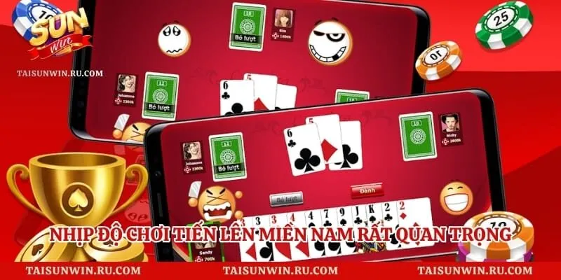 Nhịp độ chơi tiến lên miền Nam rất quan trọng