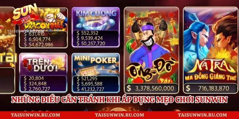 Những điều cần tránh khi áp dụng mẹo chơi sunwin