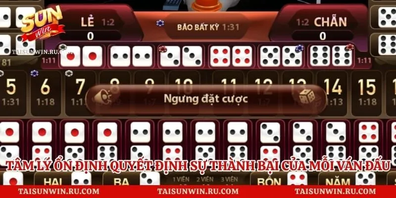 Tâm lý ổn định quyết định sự thành bại của mỗi ván đấu